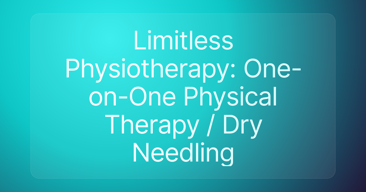 Limitless Physiotherapy: One-on-One Physical Therapy / Dry Needling