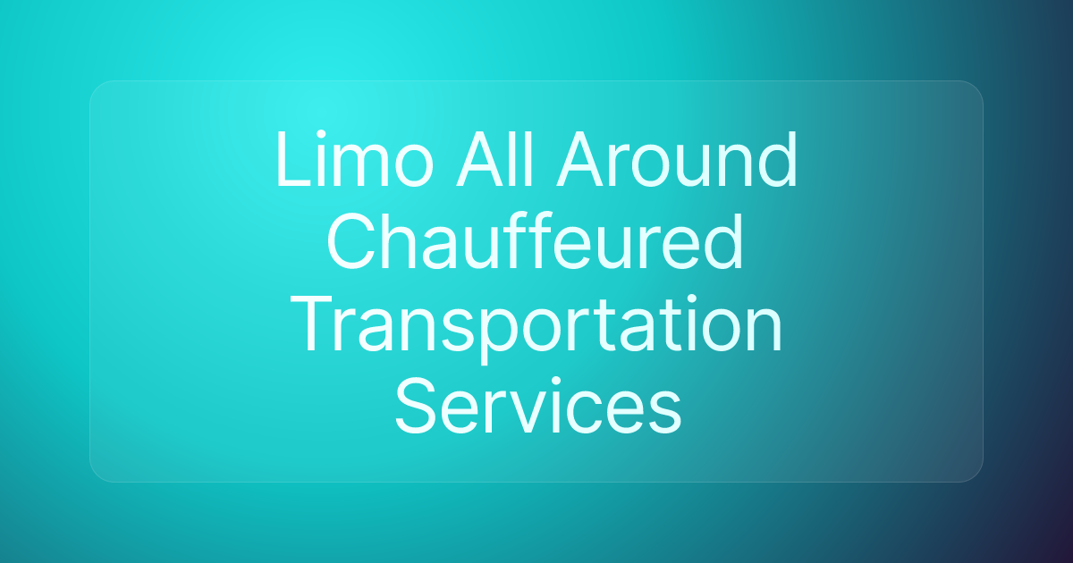 Limo All Around Chauffeured Transportation Services