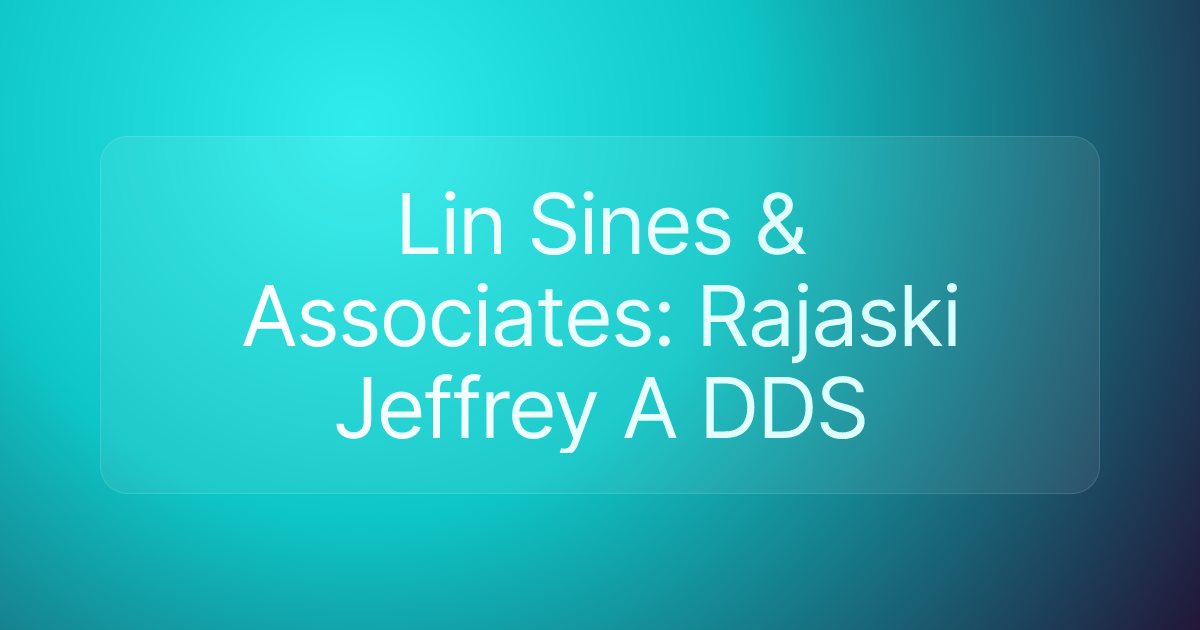 Lin Sines & Associates: Rajaski Jeffrey A DDS
