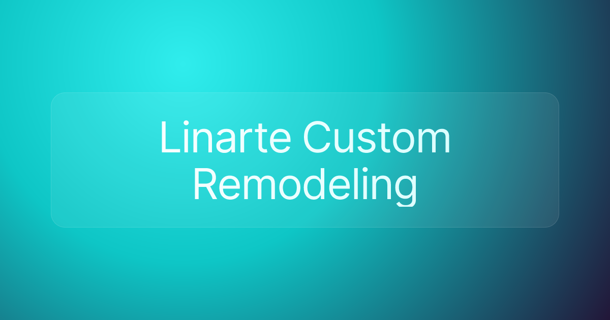 Linarte Custom Remodeling