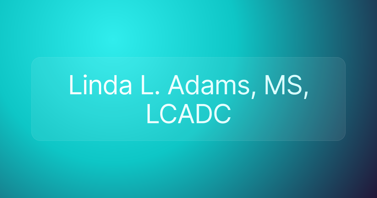Linda L. Adams, MS, LCADC