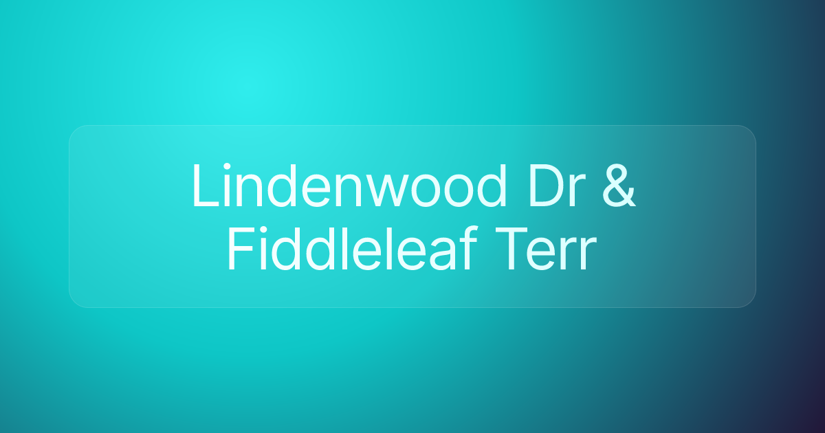 Lindenwood Dr & Fiddleleaf Terr