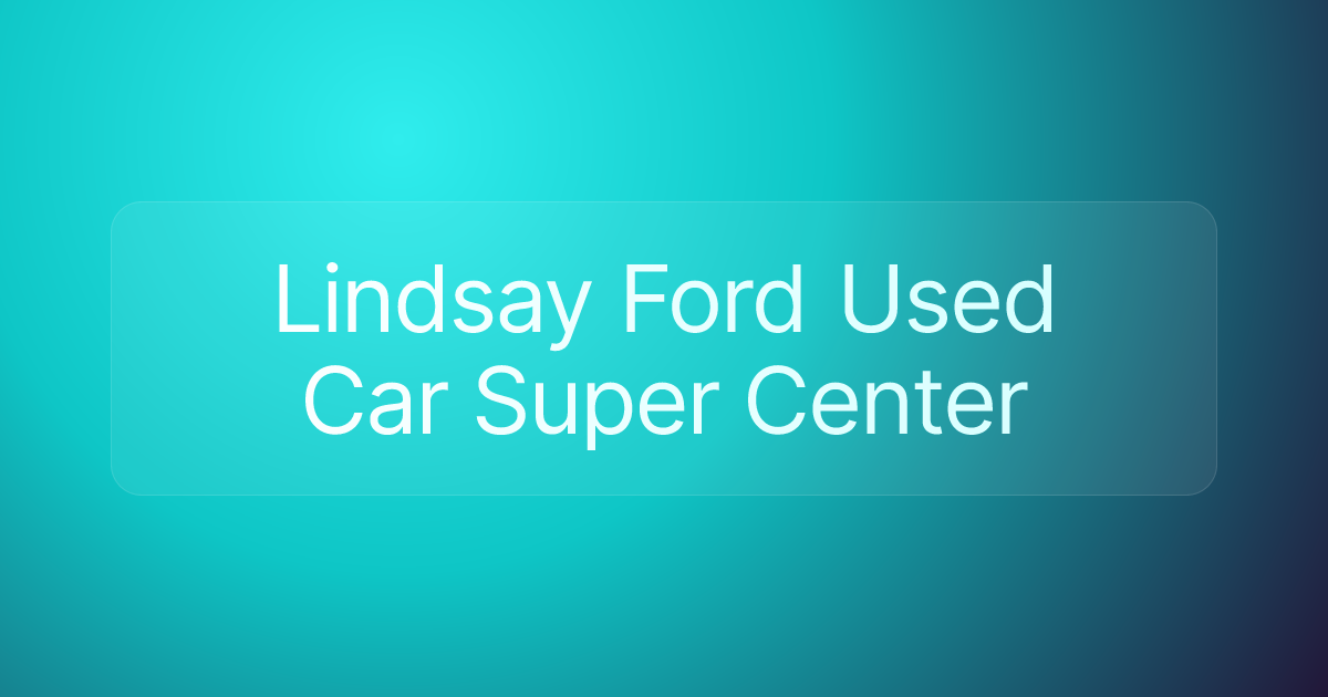 Lindsay Ford Used Car Super Center