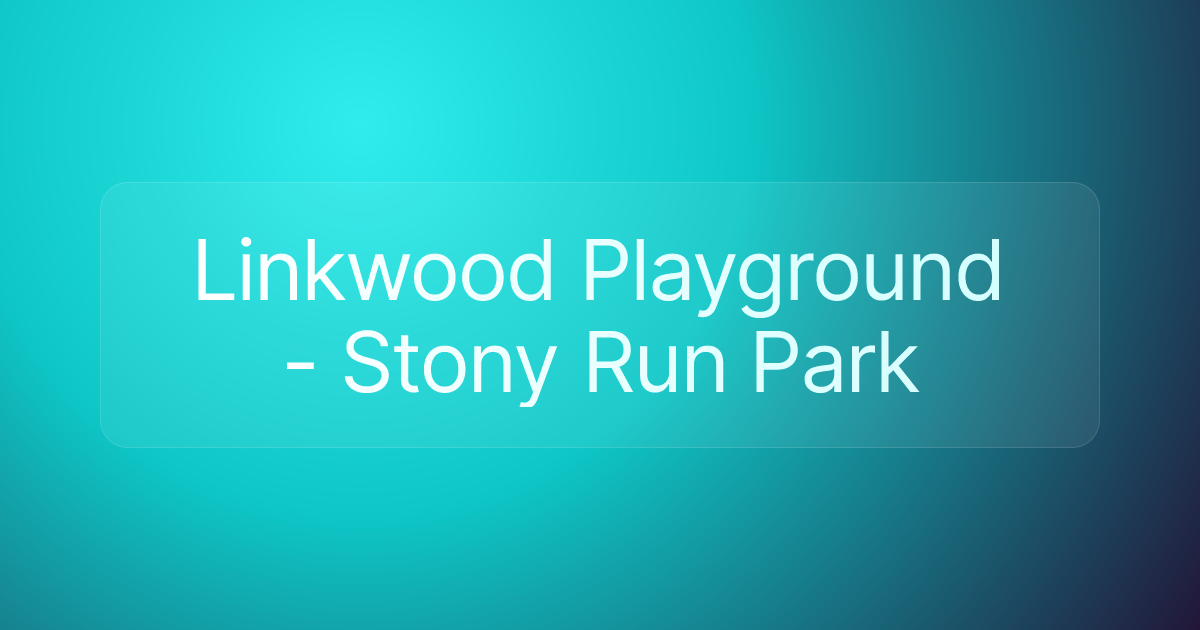 Linkwood Playground - Stony Run Park