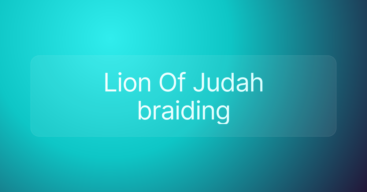 Lion Of Judah braiding