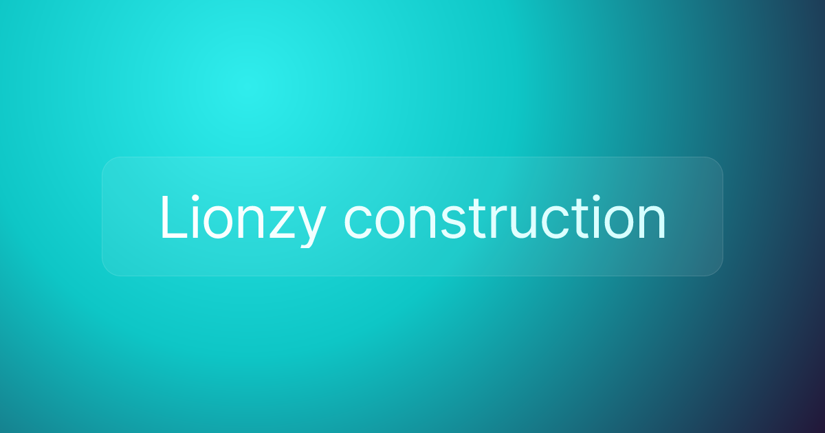 Lionzy construction