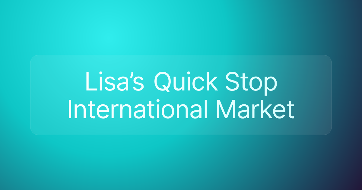 Lisa’s Quick Stop International Market