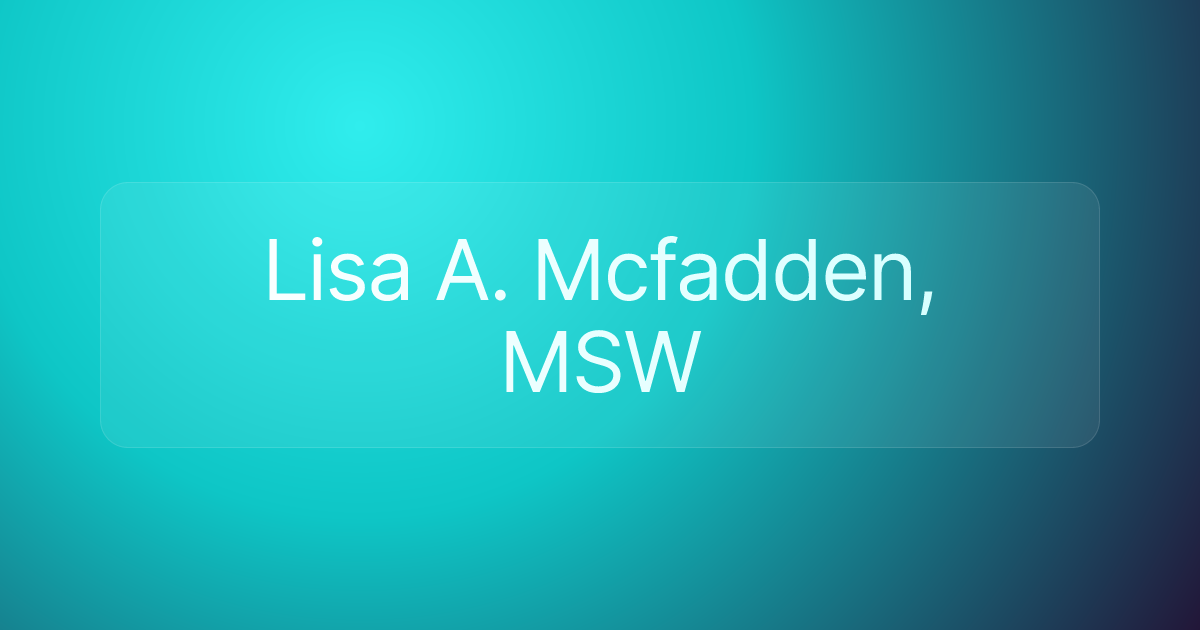 Lisa A. Mcfadden, MSW