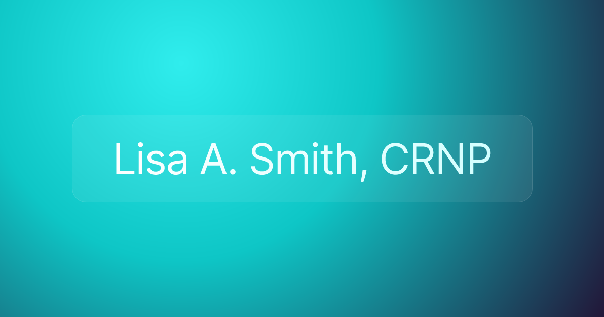 Lisa A. Smith, CRNP