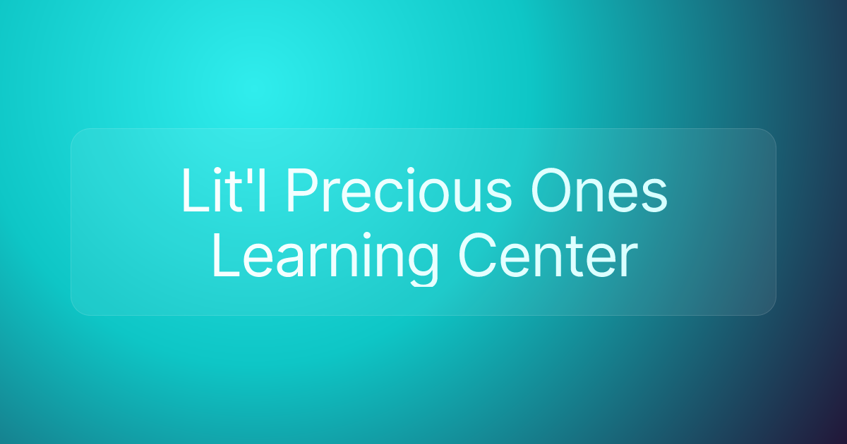 Lit'l Precious Ones Learning Center