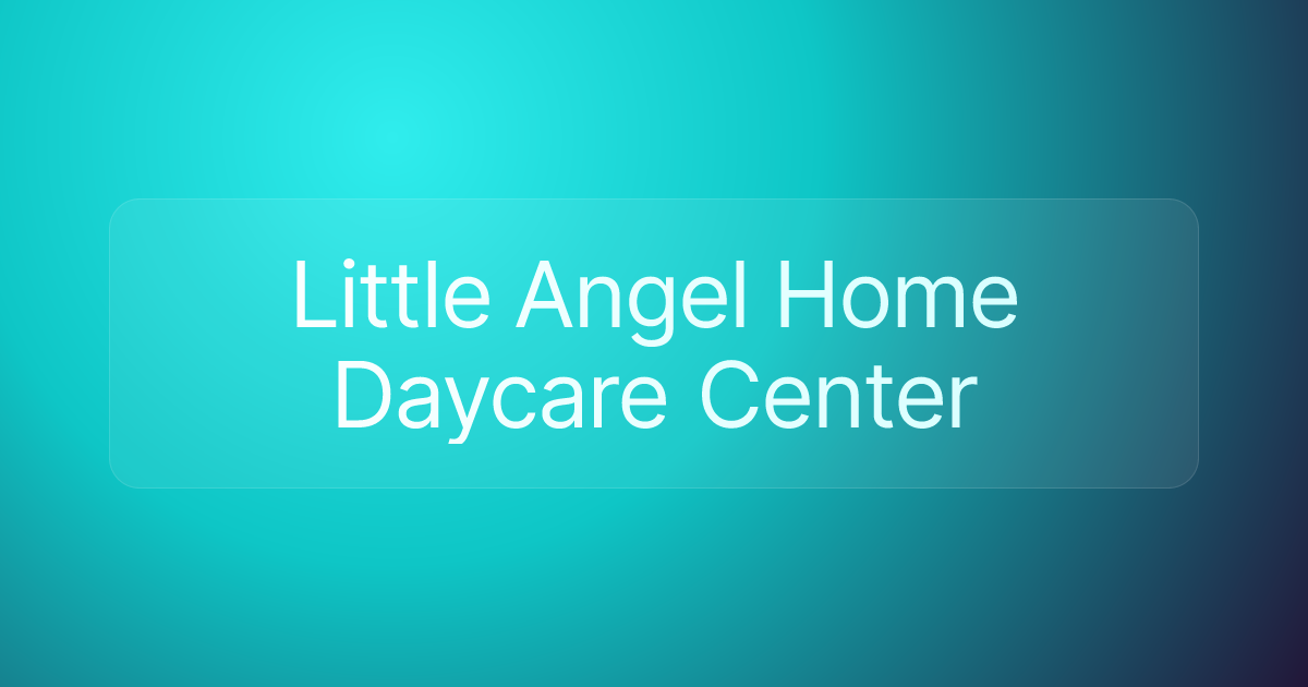 Little Angel Home Daycare Center