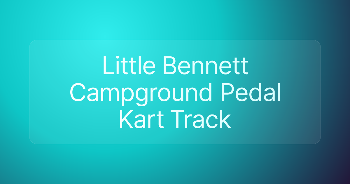 Little Bennett Campground Pedal Kart Track
