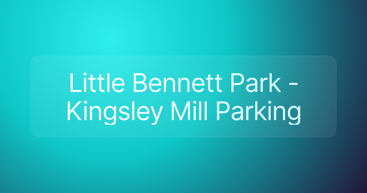 Little Bennett Park - Kingsley Mill Parking