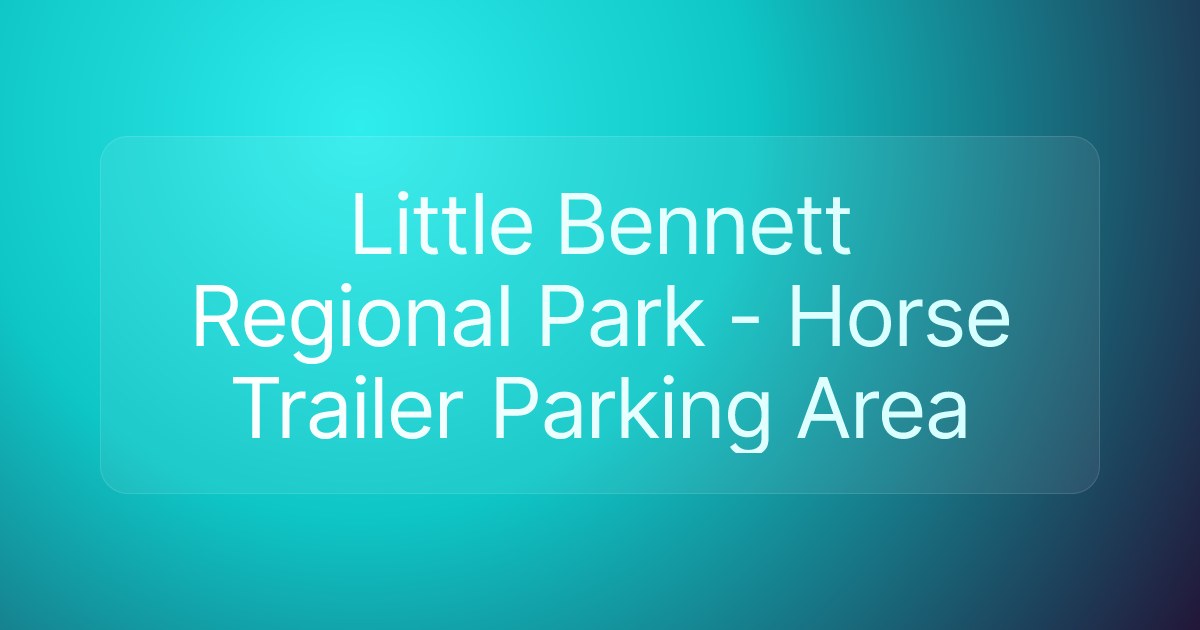 Little Bennett Regional Park - Horse Trailer Parking Area