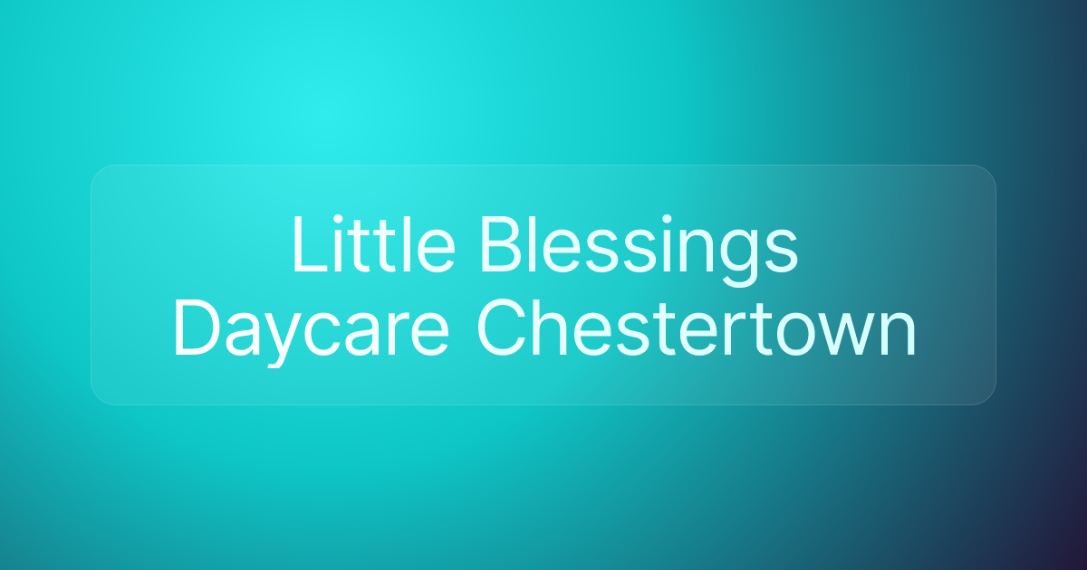 Little Blessings Daycare Chestertown