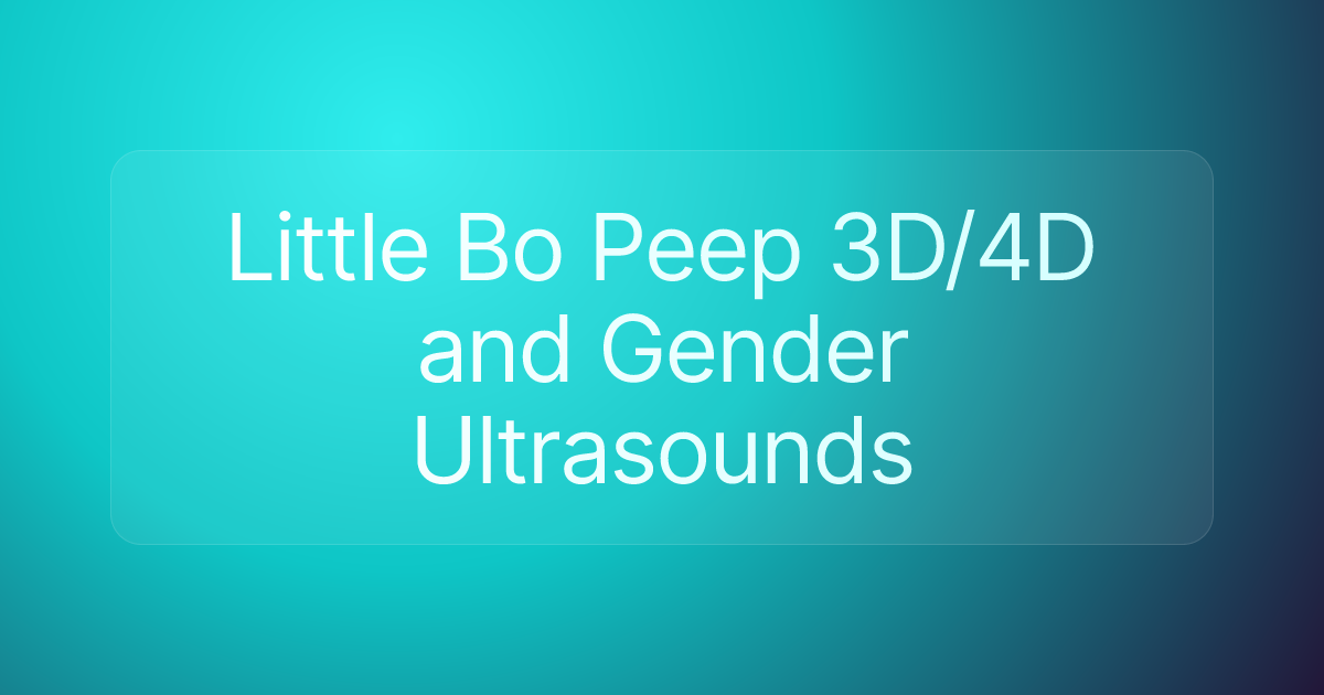 Little Bo Peep 3D/4D and Gender Ultrasounds