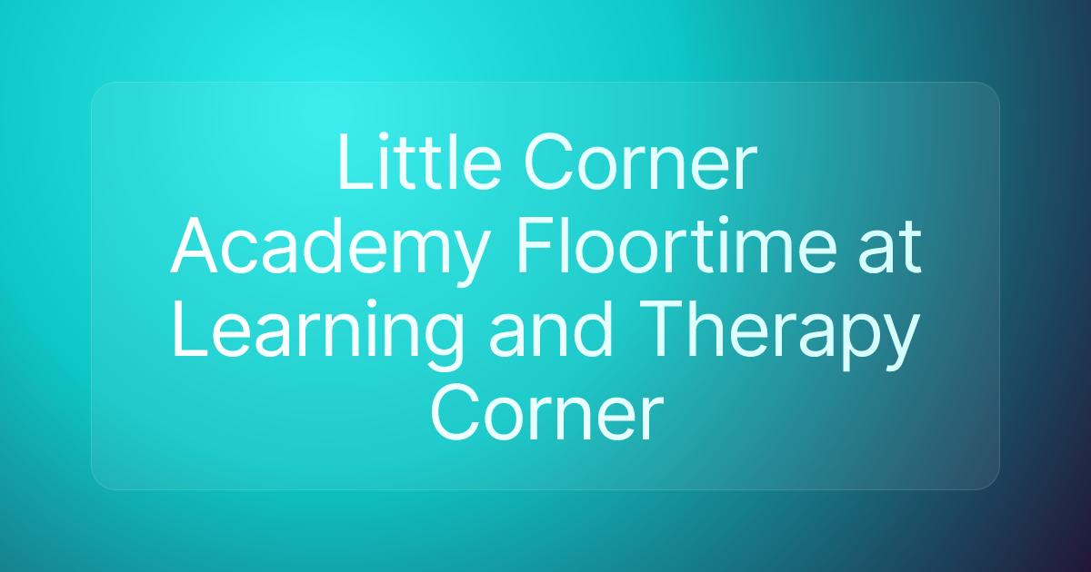 Little Corner Academy Floortime at Learning and Therapy Corner