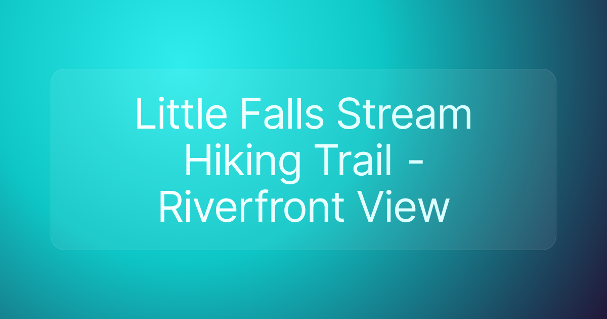 Little Falls Stream Hiking Trail - Riverfront View