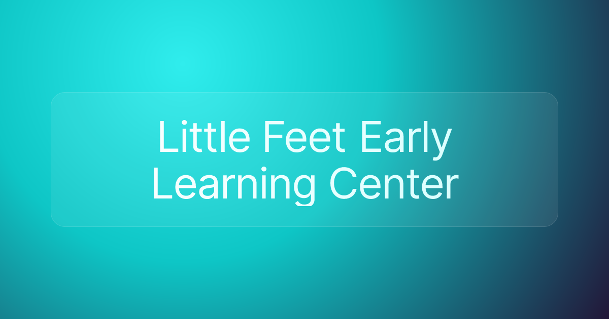 Little Feet Early Learning Center