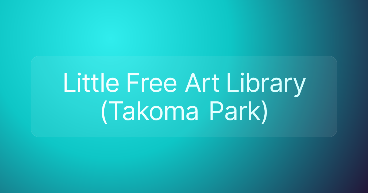 Little Free Art Library (Takoma Park)