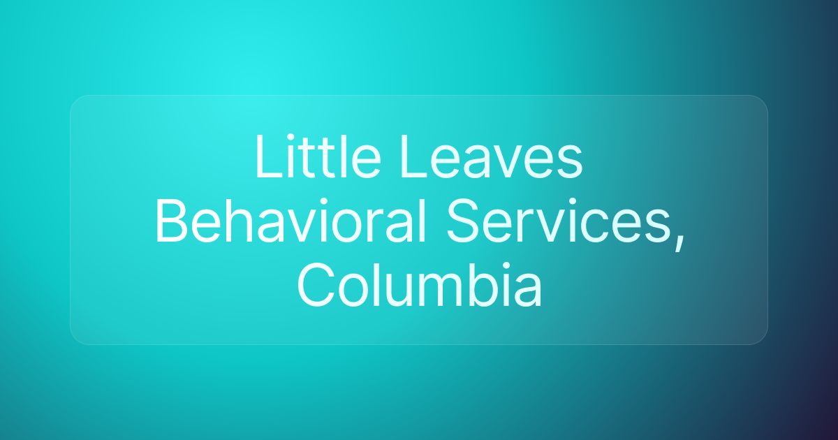 Little Leaves Behavioral Services, Columbia
