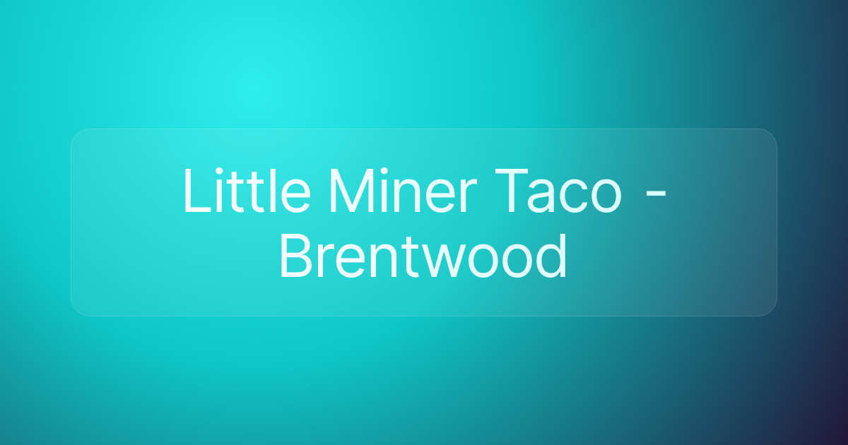 Little Miner Taco - Brentwood