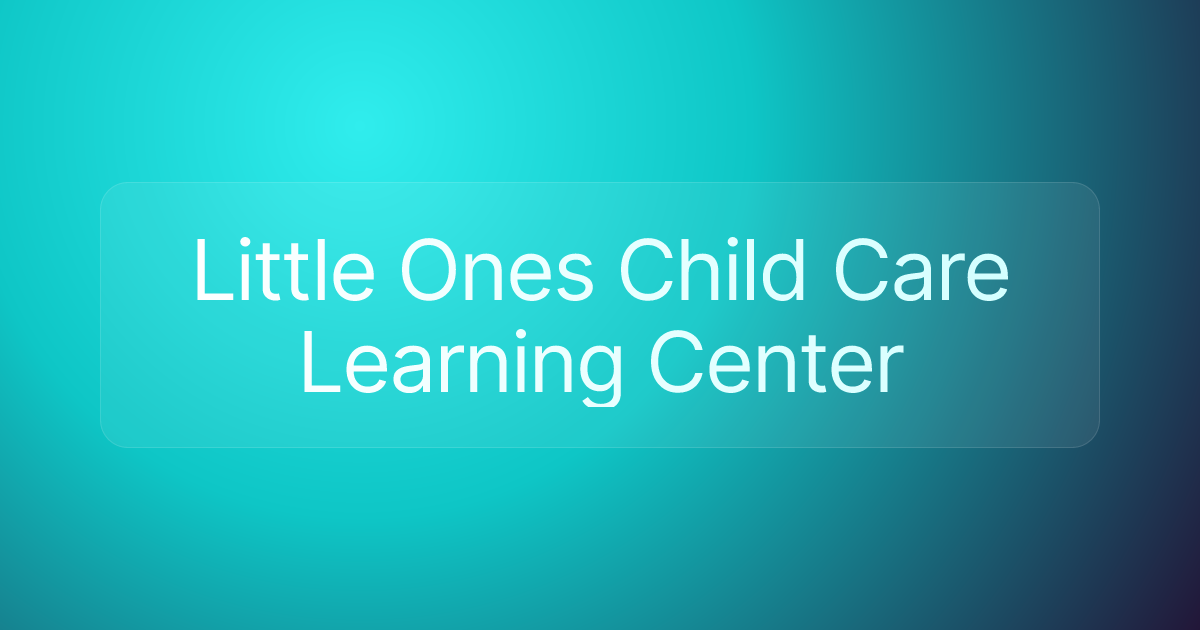 Little Ones Child Care Learning Center