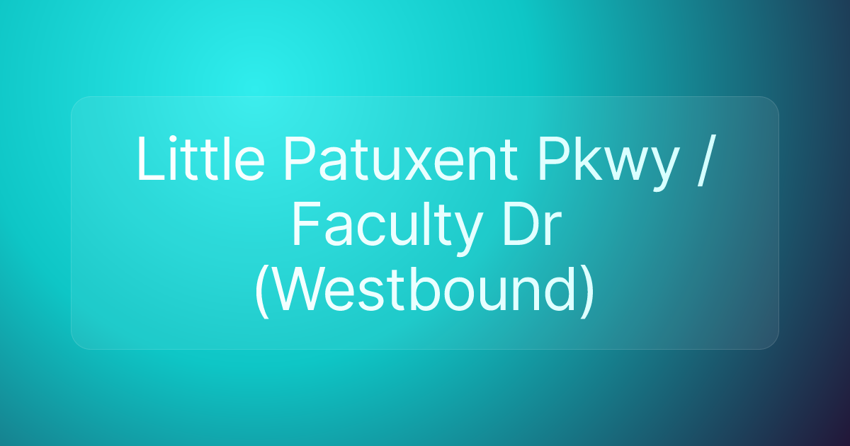 Little Patuxent Pkwy / Faculty Dr (Westbound)