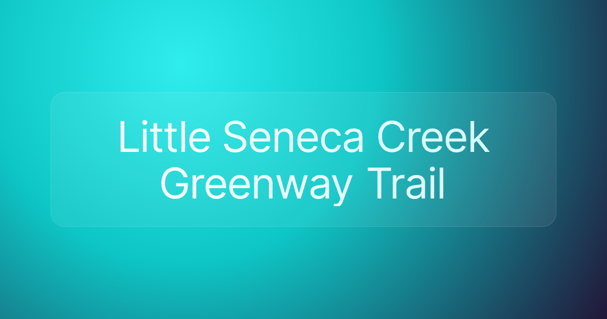 Little Seneca Creek Greenway Trail