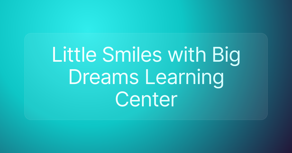 Little Smiles with Big Dreams Learning Center