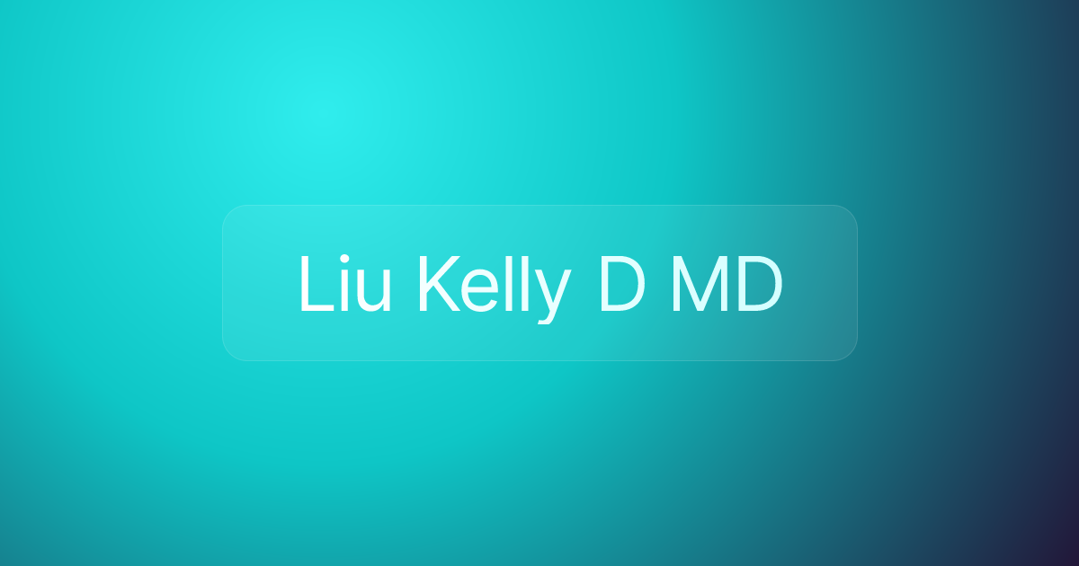 Liu Kelly D MD