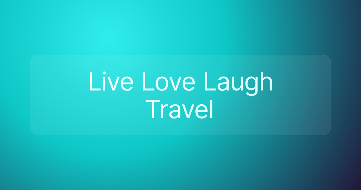 Live Love Laugh Travel