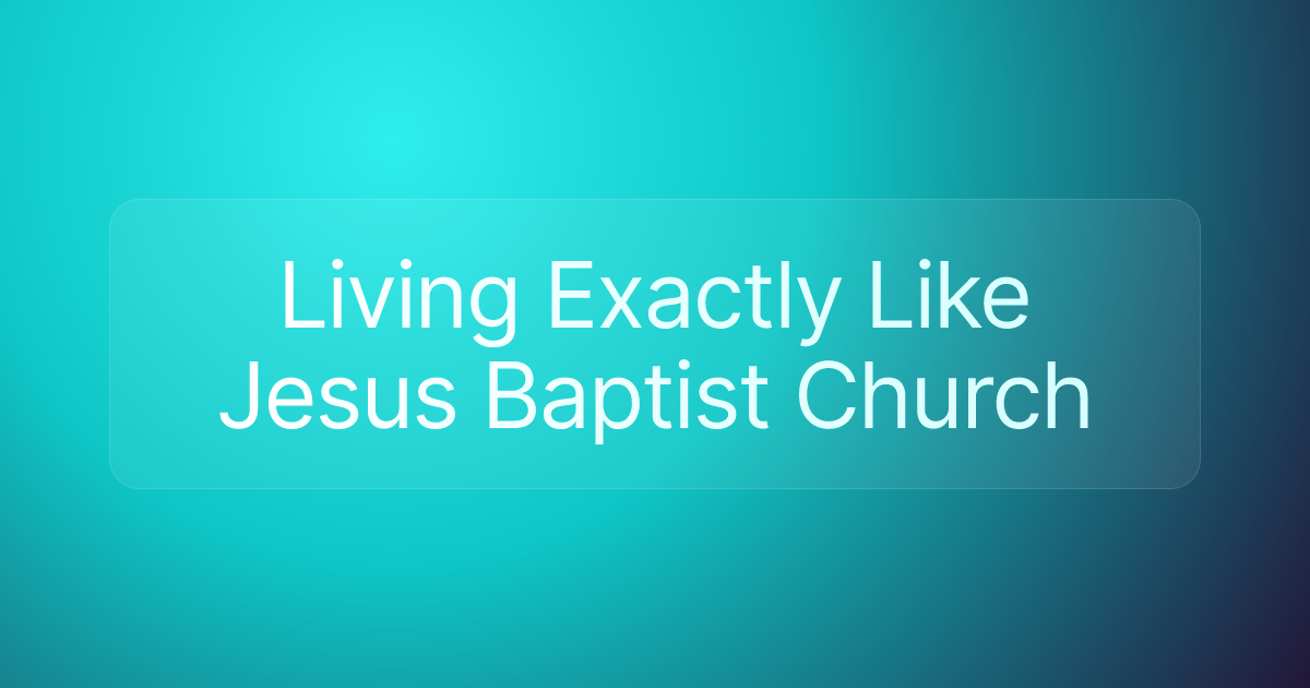Living Exactly Like Jesus Baptist Church