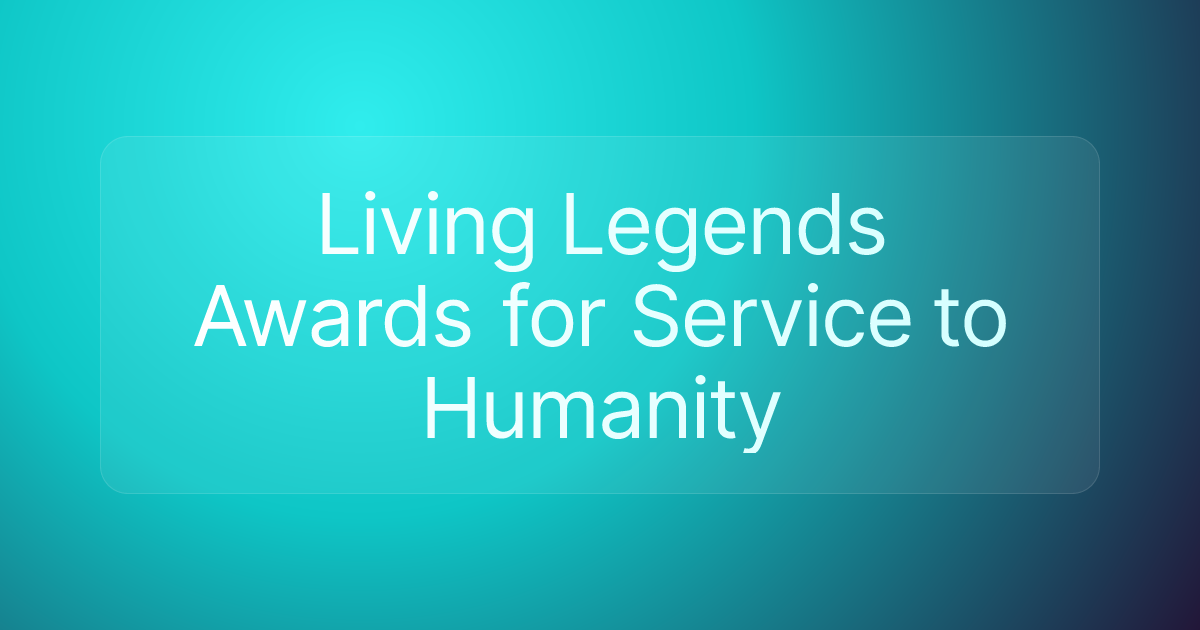 Living Legends Awards for Service to Humanity