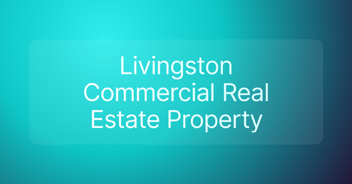 Livingston Commercial Real Estate Property