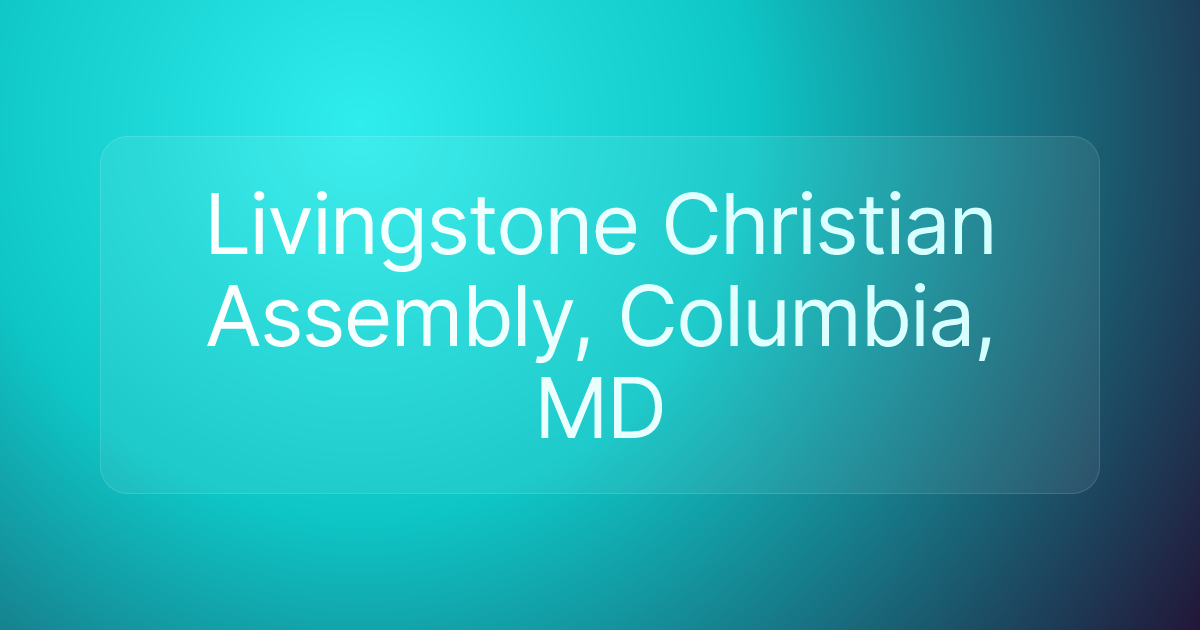 Livingstone Christian Assembly, Columbia, MD