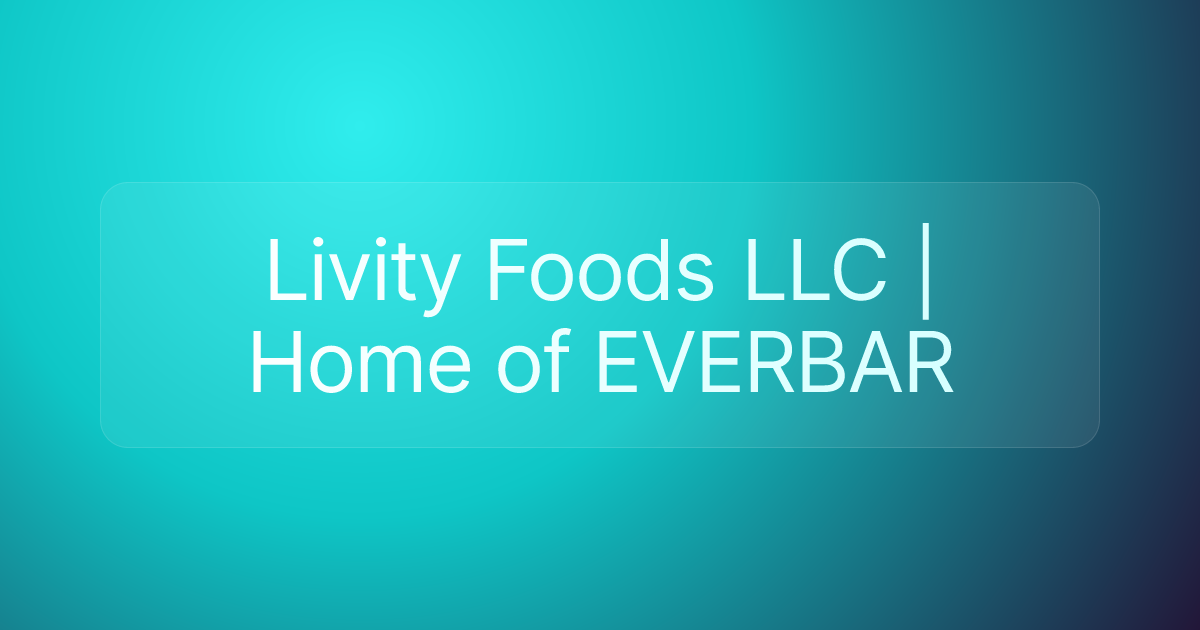 Livity Foods LLC | Home of EVERBAR