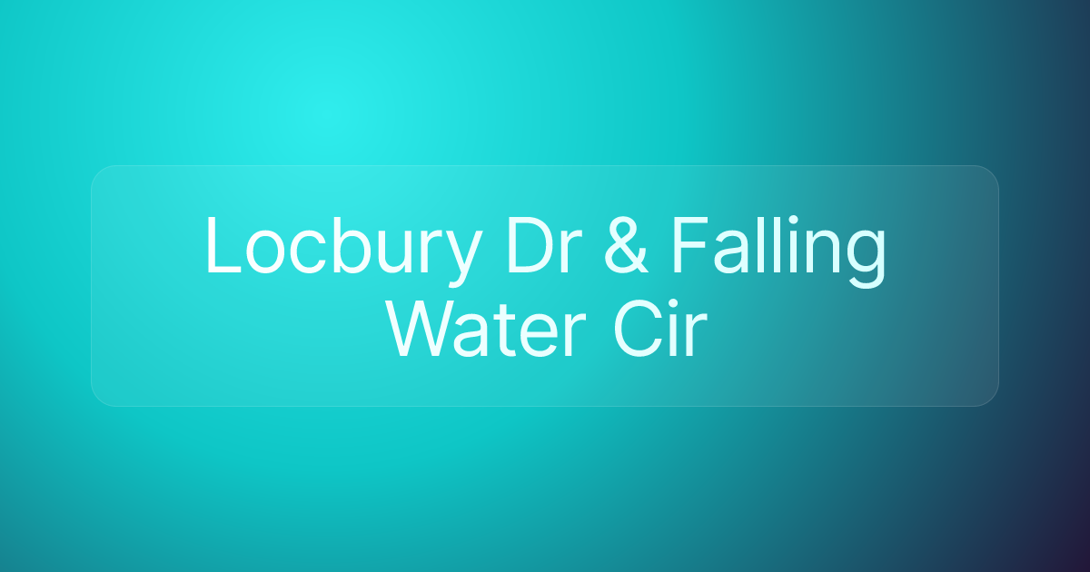 Locbury Dr & Falling Water Cir