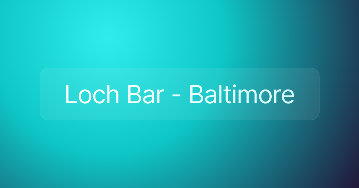 Loch Bar - Baltimore