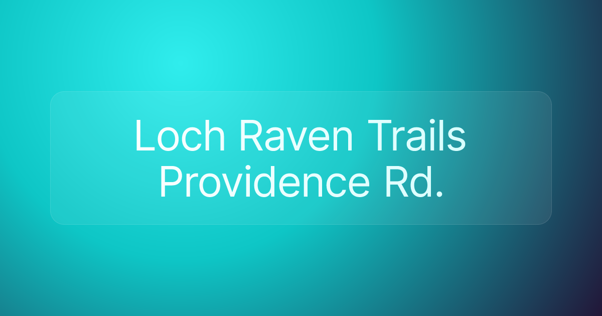 Loch Raven Trails Providence Rd.