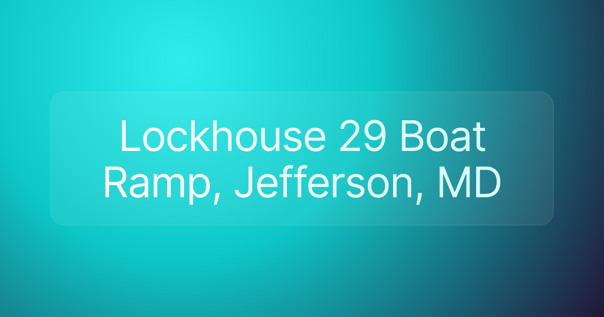 Lockhouse 29 Boat Ramp, Jefferson, MD