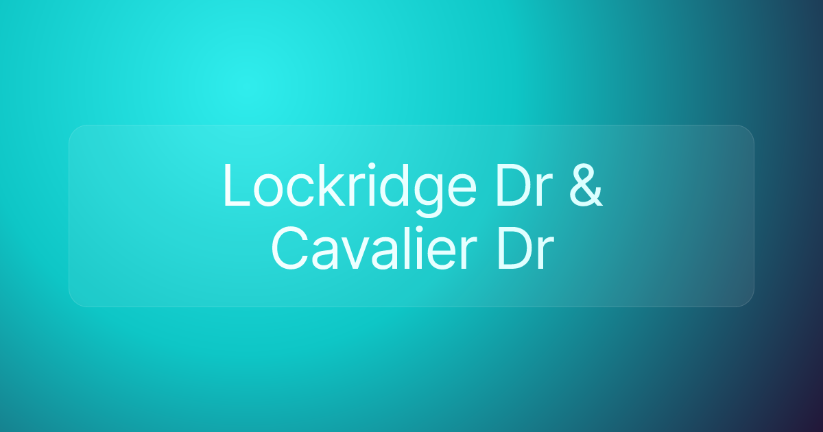 Lockridge Dr & Cavalier Dr