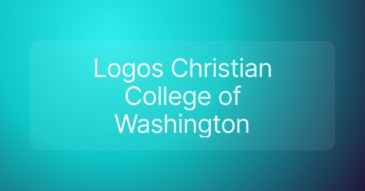 Logos Christian College of Washington