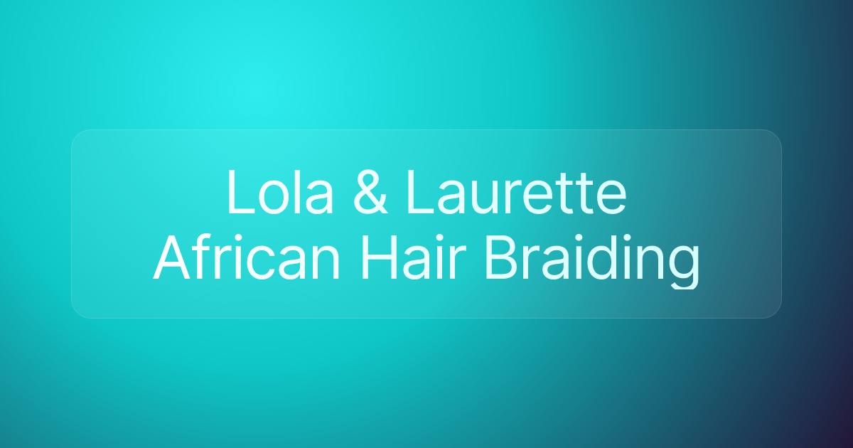 Lola & Laurette African Hair Braiding