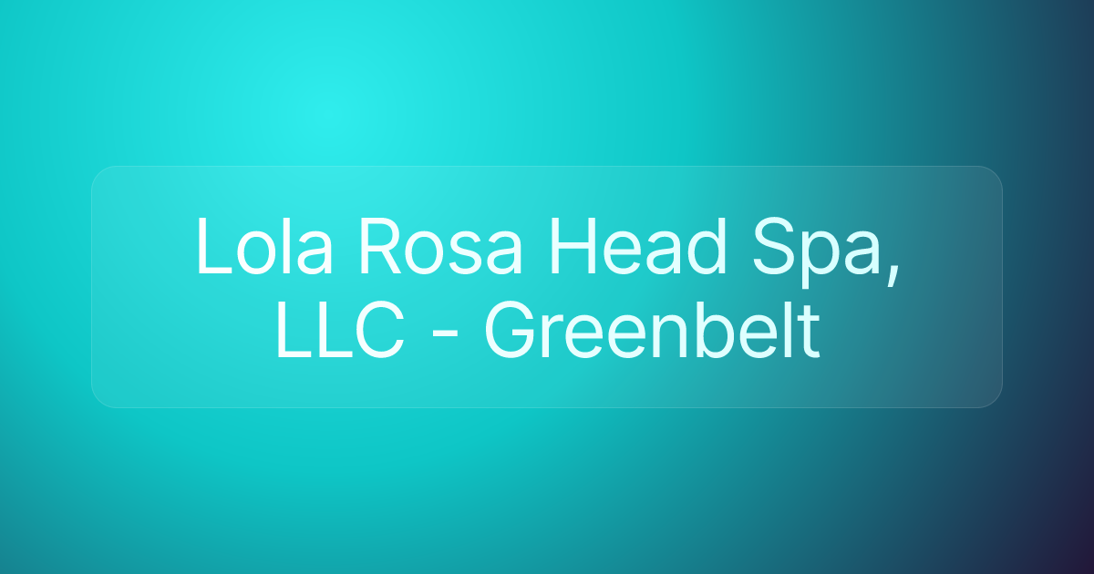 Lola Rosa Head Spa, LLC - Greenbelt