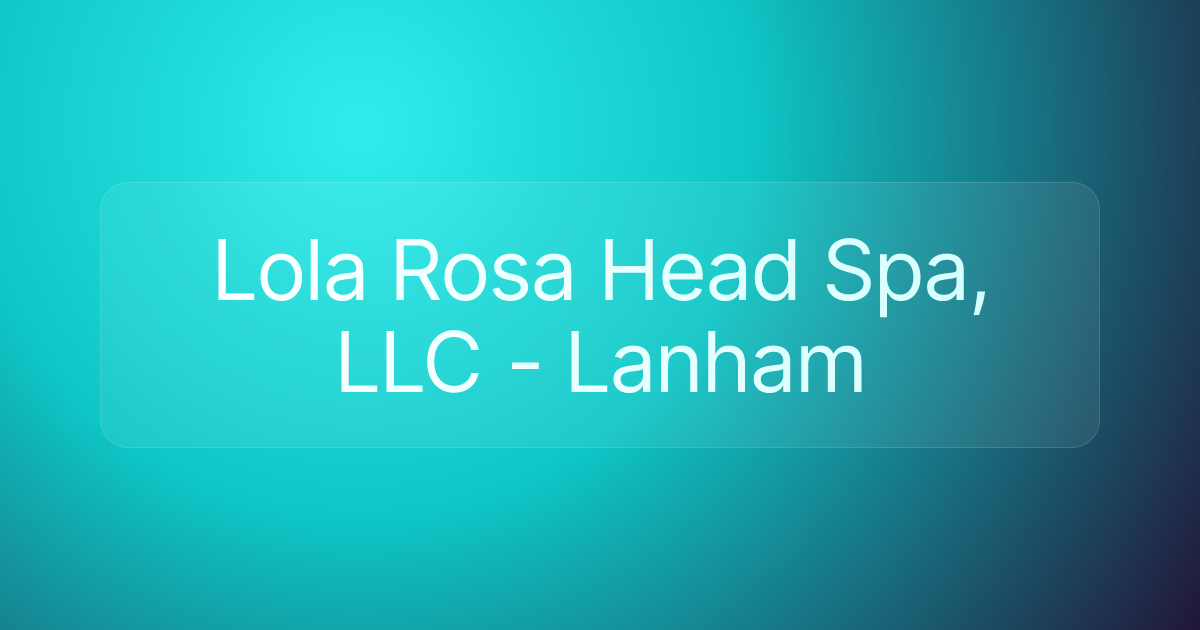 Lola Rosa Head Spa, LLC - Lanham