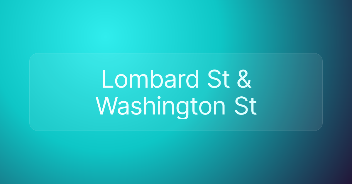Lombard St & Washington St