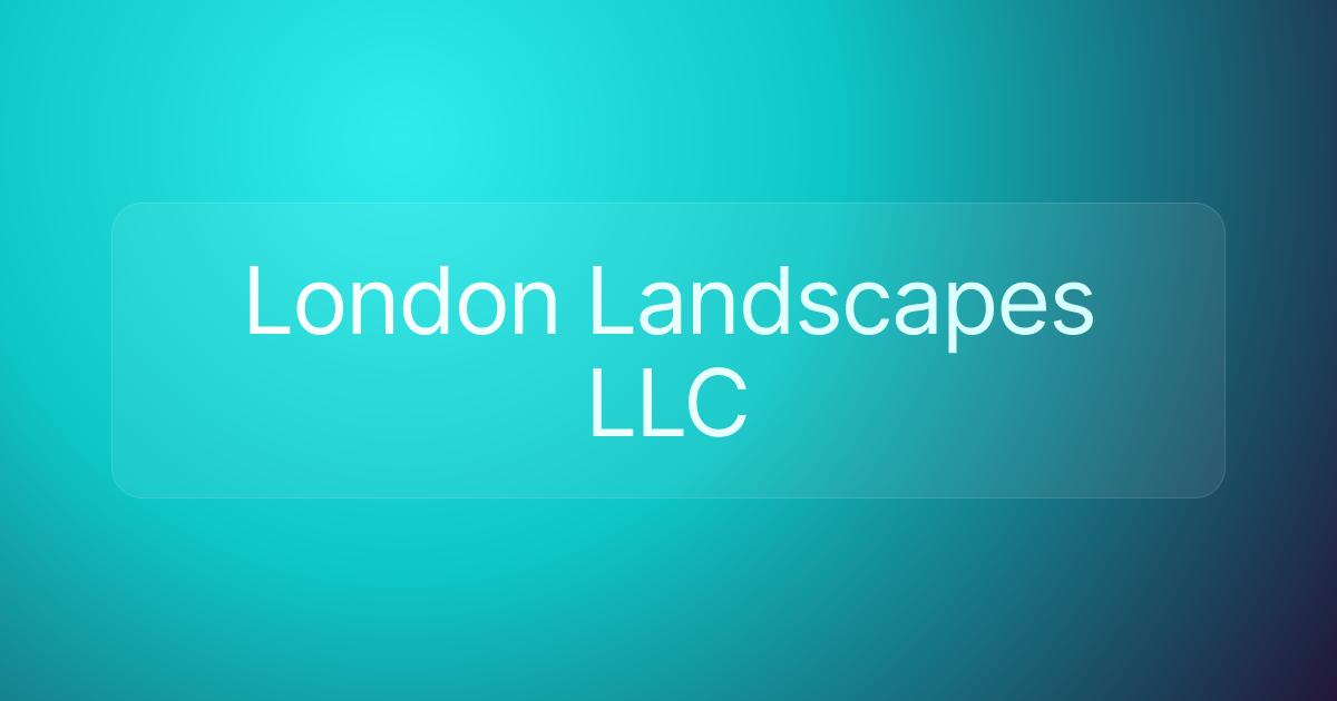London Landscapes LLC