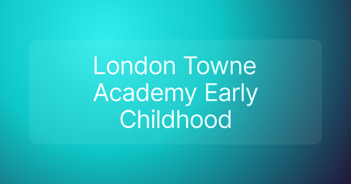 London Towne Academy Early Childhood