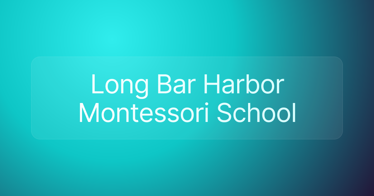 Long Bar Harbor Montessori School